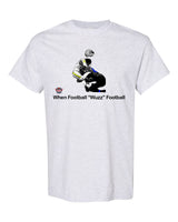 When Football "Wuzz" Football Series 1 Bedtime T-Shirt